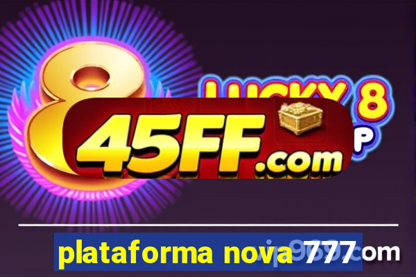 plataforma nova 777